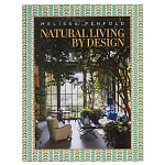 Альбом  декорирование Интерьеров Мелиссы Пенфолд Natural Living by Design: Melissa Penfold варинант исполнения - 1 | Loft Concept в Омске