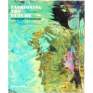 Fashioning the Future Tomorrow s Wardrobe