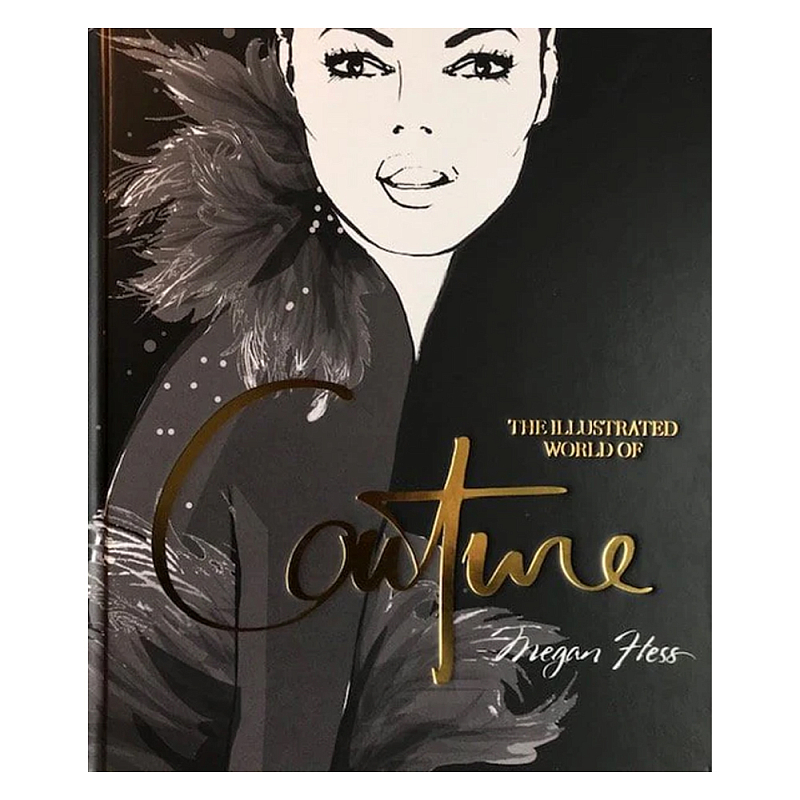 Megan Hess. The Illustrated World of Couture  в Омске | Loft Concept 