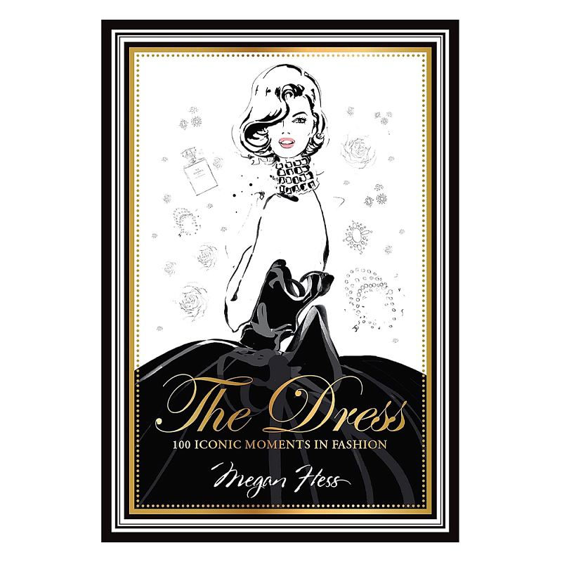 Megan Hess. The Dress: 100 Iconic Fashion Moments  в Омске | Loft Concept 